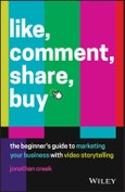Like, Comment, Share, Buy. The Beginner's Guide to Marketing Your Business with Video Storytelling. Edition No. 1- Product Image