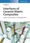 Interface of Ceramic-Matrix Composites. Design, Characterization, and Damage Effects. Edition No. 1 - Product Image