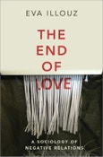 The End of Love. A Sociology of Negative Relations. Edition No. 1- Product Image