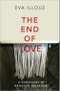 The End of Love. A Sociology of Negative Relations. Edition No. 1 - Product Thumbnail Image