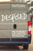 Despised. Why the Modern Left Loathes the Working Class. Edition No. 1- Product Image
