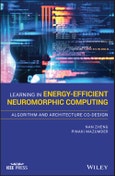 Learning in Energy-Efficient Neuromorphic Computing: Algorithm and Architecture Co-Design. Edition No. 1. IEEE Press- Product Image