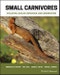 Small Carnivores. Evolution, Ecology, Behaviour and Conservation. Edition No. 1 - Product Thumbnail Image