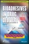 Bioadhesives in Drug Delivery. Edition No. 1. Adhesion and Adhesives: Fundamental and Applied Aspects - Product Thumbnail Image