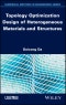 Topology Optimization Design of Heterogeneous Materials and Structures. Edition No. 1 - Product Thumbnail Image