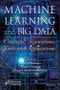 Machine Learning and Big Data. Concepts, Algorithms, Tools and Applications. Edition No. 1 - Product Image