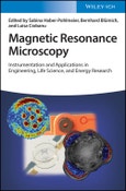 Magnetic Resonance Microscopy. Instrumentation and Applications in Engineering, Life Science, and Energy Research. Edition No. 1- Product Image