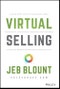 Virtual Selling. A Quick-Start Guide to Leveraging Video, Technology, and Virtual Communication Channels to Engage Remote Buyers and Close Deals Fast. Edition No. 1. Jeb Blount - Product Thumbnail Image