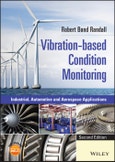 Vibration-based Condition Monitoring. Industrial, Automotive and Aerospace Applications. Edition No. 2- Product Image