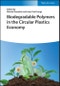 Biodegradable Polymers in the Circular Plastics Economy. Edition No. 1 - Product Thumbnail Image