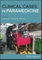 Clinical Cases in Paramedicine. Edition No. 1 - Product Image