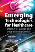 Emerging Technologies for Healthcare. Internet of Things and Deep Learning Models. Edition No. 1. Machine Learning in Biomedical Science and Healthcare Informatics- Product Image