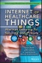Internet of Healthcare Things. Machine Learning for Security and Privacy. Edition No. 1. Machine Learning in Biomedical Science and Healthcare Informatics - Product Image