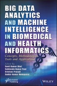 Big Data Analytics and Machine Intelligence in Biomedical and Health Informatics. Concepts, Methodologies, Tools and Applications. Edition No. 1. Advances in Intelligent and Scientific Computing- Product Image