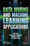 Data Mining and Machine Learning Applications. Edition No. 1 - Product Thumbnail Image