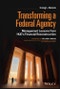 Transforming a Federal Agency. Management Lessons from HUD's Financial Reconstruction. Edition No. 1 - Product Thumbnail Image