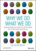 Why We Do What We Do. Understanding Our Brain to Get the Best Out of Ourselves and Others. Edition No. 1- Product Image