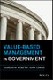 Value-Based Management in Government. Edition No. 1 - Product Thumbnail Image