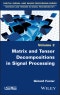 Matrix and Tensor Decompositions in Signal Processing, Volume 2. Edition No. 1 - Product Thumbnail Image