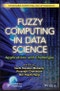 Fuzzy Computing in Data Science. Applications and Challenges. Edition No. 1. Smart and Sustainable Intelligent Systems - Product Thumbnail Image