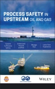 Process Safety in Upstream Oil and Gas. Edition No. 1- Product Image