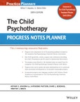 The Child Psychotherapy Progress Notes Planner. Edition No. 6. PracticePlanners- Product Image