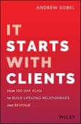 It Starts With Clients. Your 100-Day Plan to Build Lifelong Relationships and Revenue. Edition No. 1- Product Image