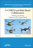 E-CARGO and Role-Based Collaboration. Modeling and Solving Problems in the Complex World. Edition No. 1. IEEE Press Series on Systems Science and Engineering- Product Image