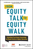 From Equity Talk to Equity Walk. Expanding Practitioner Knowledge for Racial Justice in Higher Education. Edition No. 1- Product Image
