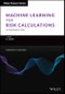 Machine Learning for Risk Calculations. A Practitioner's View. Edition No. 1. The Wiley Finance Series - Product Thumbnail Image