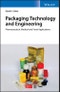 Packaging Technology and Engineering. Pharmaceutical, Medical and Food Applications. Edition No. 1 - Product Thumbnail Image