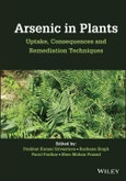 Arsenic in Plants. Uptake, Consequences and Remediation Techniques. Edition No. 1- Product Image
