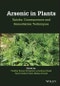 Arsenic in Plants. Uptake, Consequences and Remediation Techniques. Edition No. 1 - Product Thumbnail Image