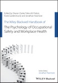 The Wiley Blackwell Handbook of the Psychology of Occupational Safety and Workplace Health. Edition No. 1. Wiley-Blackwell Handbooks in Organizational Psychology- Product Image