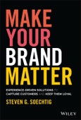 Make Your Brand Matter. Experience-Driven Solutions to Capture Customers and Keep Them Loyal. Edition No. 1- Product Image