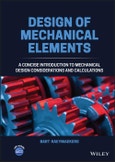 Design of Mechanical Elements. A Concise Introduction to Mechanical Design Considerations and Calculations. Edition No. 1- Product Image