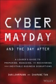 Cyber Mayday and the Day After. A Leader's Guide to Preparing, Managing, and Recovering from Inevitable Business Disruptions. Edition No. 1- Product Image