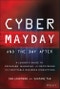 Cyber Mayday and the Day After. A Leader's Guide to Preparing, Managing, and Recovering from Inevitable Business Disruptions. Edition No. 1 - Product Thumbnail Image