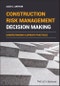 Construction Risk Management Decision Making. Understanding Current Practices. Edition No. 1 - Product Thumbnail Image