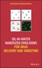 Oil-in-Water Nanosized Emulsions for Drug Delivery and Targeting. Edition No. 1 - Product Thumbnail Image