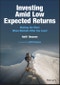 Investing Amid Low Expected Returns. Making the Most When Markets Offer the Least. Edition No. 1 - Product Thumbnail Image