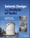 Seismic Design and Analysis of Tanks. Edition No. 1 - Product Image