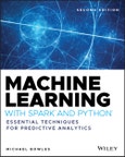 Machine Learning with Spark and Python. Essential Techniques for Predictive Analytics. Edition No. 2- Product Image