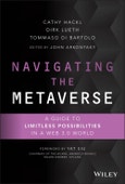 Navigating the Metaverse. A Guide to Limitless Possibilities in a Web 3.0 World. Edition No. 1- Product Image