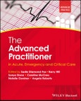 The Advanced Practitioner in Acute, Emergency and Critical Care. Edition No. 1. Advanced Clinical Practice- Product Image