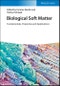 Biological Soft Matter. Fundamentals, Properties, and Applications. Edition No. 1 - Product Image
