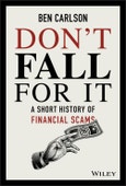 Don't Fall For It. A Short History of Financial Scams. Edition No. 1- Product Image