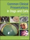 Common Clinical Presentations in Dogs and Cats. Edition No. 1 - Product Image