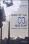 Transcritical CO2 Heat Pump. Fundamentals and Applications. Edition No. 1 - Product Thumbnail Image