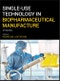 Single-Use Technology in Biopharmaceutical Manufacture. Edition No. 2 - Product Image